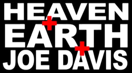 HEAVEN + EARTH + JOE DAVIS